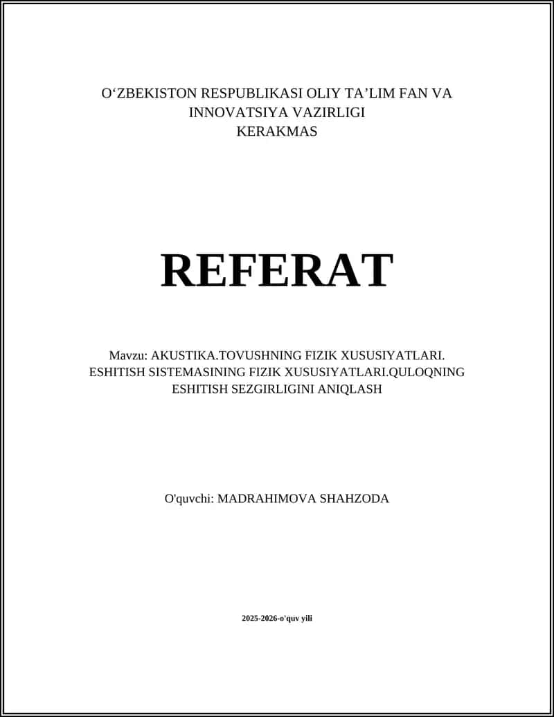 AKUSTIKA.TOVUSHNING FIZIK XUSUSIYATLARI. ESHITISH SISTEMASINING FIZIK XUSUSIYATLARI.QULOQNING ESHITISH SEZGIRLIGINI ANIQLASH