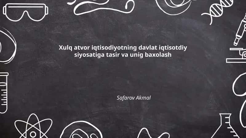 Xulq atvor iqtisodiyotning davlat iqtisotdiy siyosatiga tasir va unig baxolash