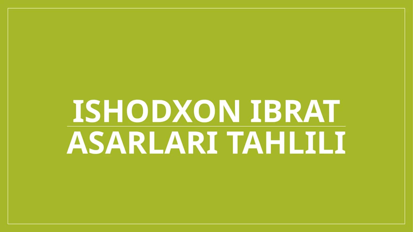 Ishodxon Ibrat asarlari tahlili