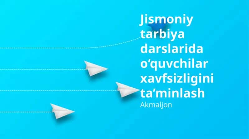 Jismoniy tarbiya darslarida o‘quvchilar xavfsizligini ta’minlash
