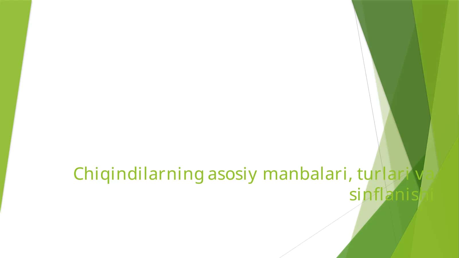 Chiqindilarning asosiy manbalari, turlari va sinflanishi