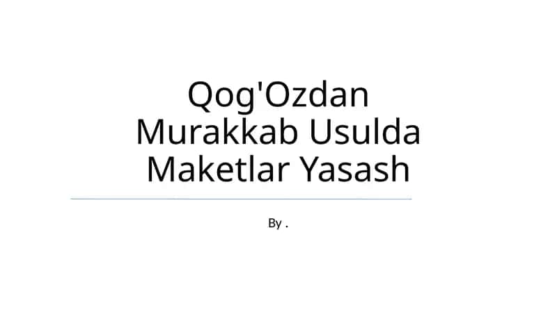 Qog'Ozdan Murakkab Usulda Maketlar Yasash