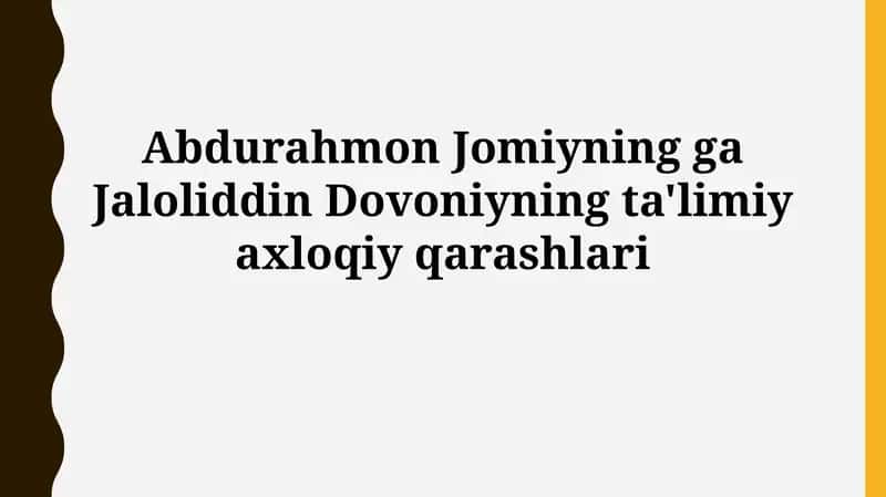 Abdurahmon Jomiyning ga Jaloliddin Dovoniyning ta'limiyaxloqiyqarashlari