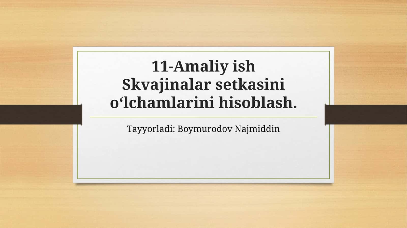11-AmaliyishSkvajinalar setkasini o‘lchamlarini hisoblash
