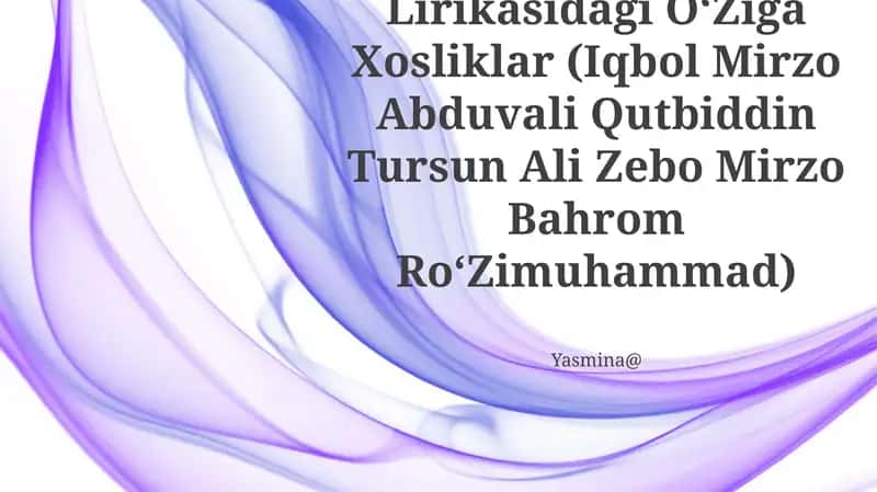 Hozirgi OʻZbek Lirikasidagi OʻZiga Xosliklar (Iqbol Mirzo Abduvali Qutbiddin Tursun Ali Zebo Mirzo Bahrom RoʻZimuhammad)