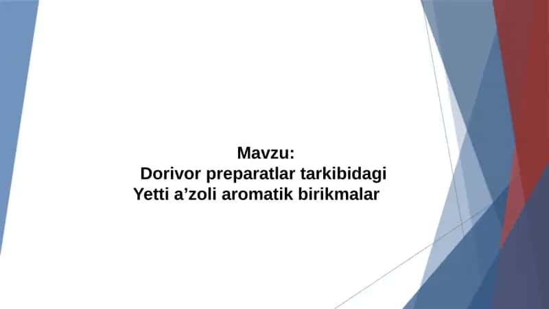 Dorivor preparatlar tarkibidagi
Yetti a’zoli aromatik birikmalar