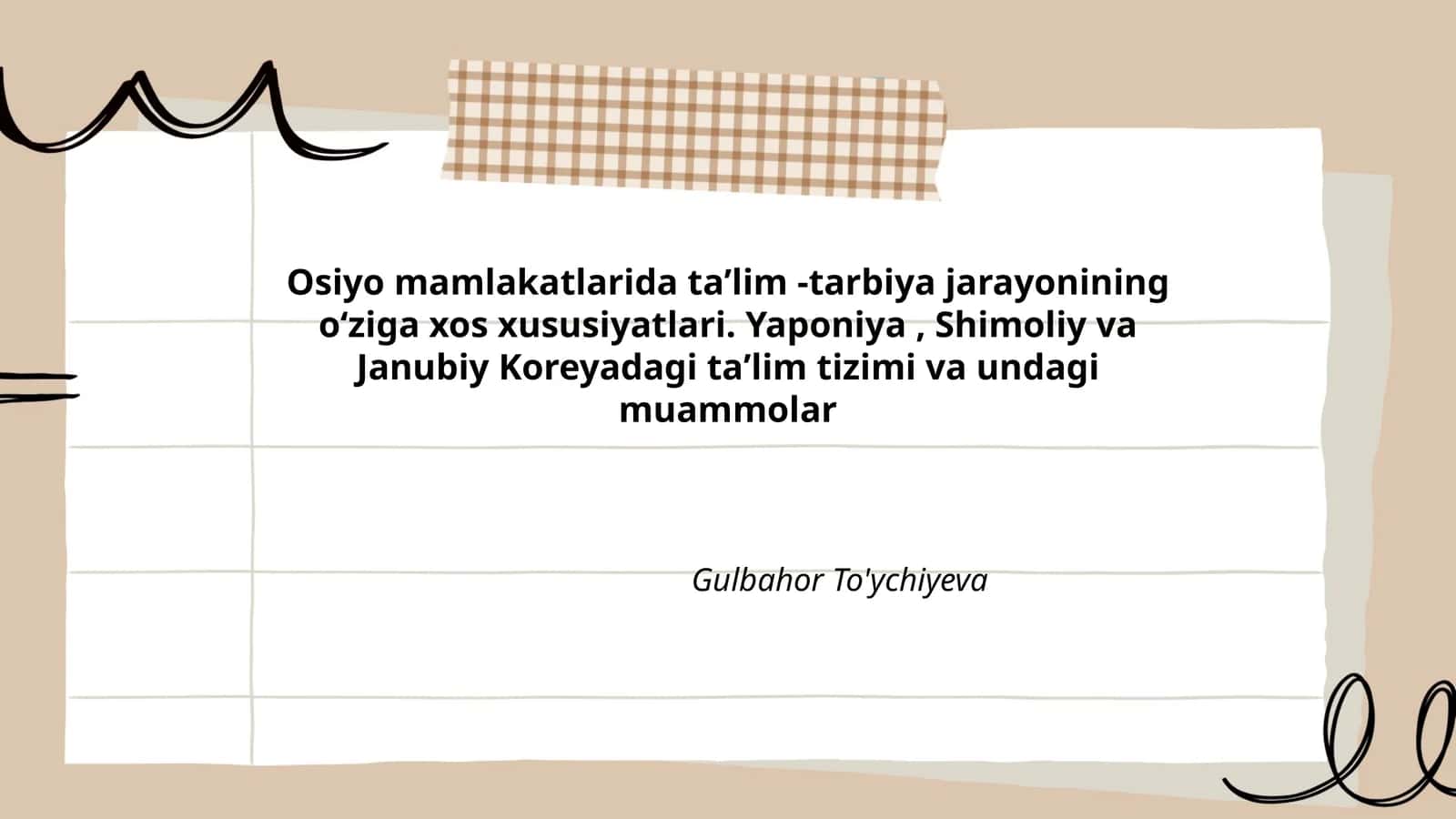 Osiyo mamlakatlarida taʼlim -tarbiya jarayonining oʻziga xos xususiyatlari. Yaponiya, Shimoliy va Janubiy Koreyadagi taʼlim tizimi va undagi muammolar