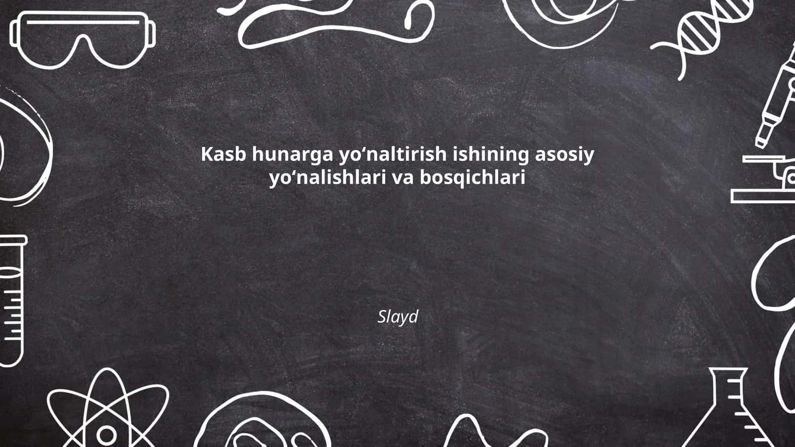 Kasb hunarga yoʻnaltirish ishining asosiy yoʻnalishlari va bosqichlari
