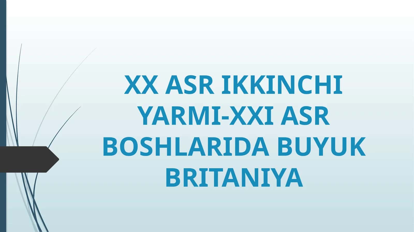 XX ASR IKKINCHI YARMI-XXI ASR BOSHLARIDA BUYUK BRITANIYA