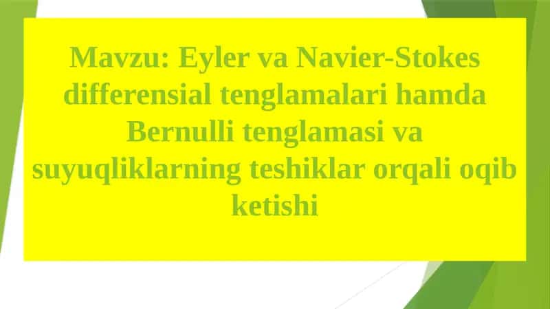 Eyler va Navier-Stokes differensial tenglamalari hamda Bernulli tenglamasi va suyuqliklarning teshiklar orqali oqib ketishi