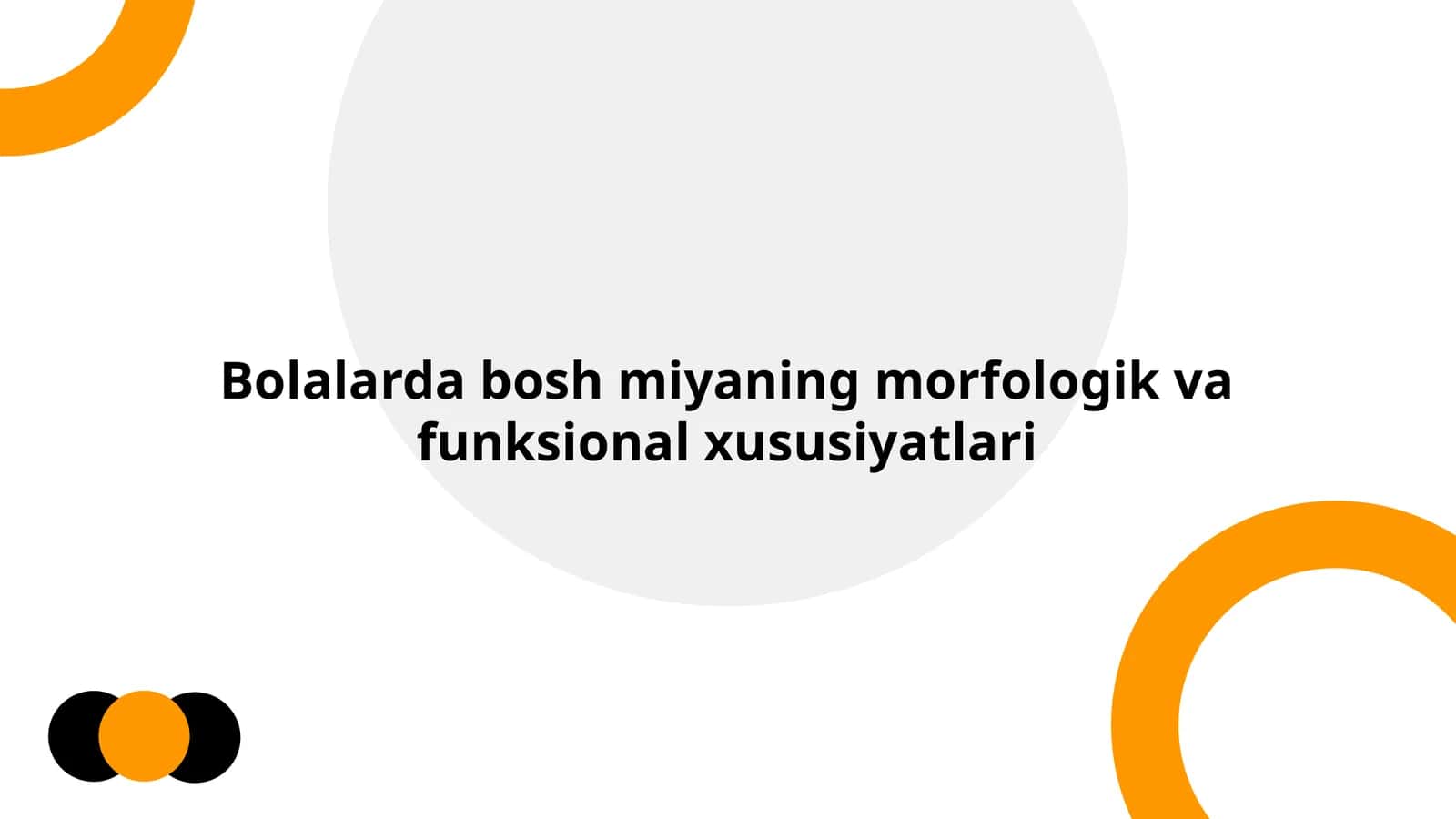 Bolalarda bosh miyaning morfologik va funksional xususiyatlari