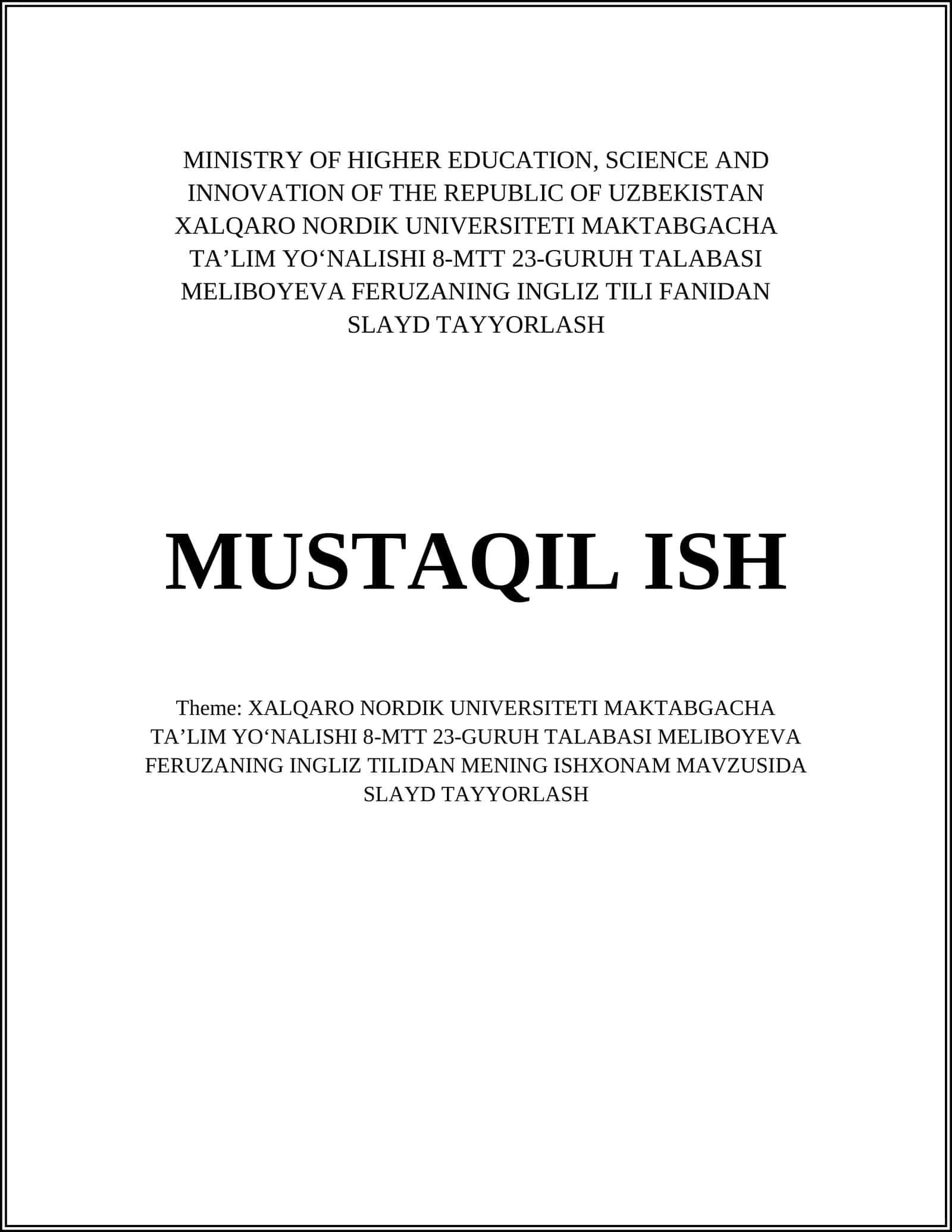 XALQARO NORDIK UNIVERSITETI MAKTABGACHA TAʼLIM YOʻNALISHI 8-MTT 23-GURUH TALABASI MELIBOYEVA FERUZANING INGLIZ TILI FANIDAN SLAYD TAYYORLASH