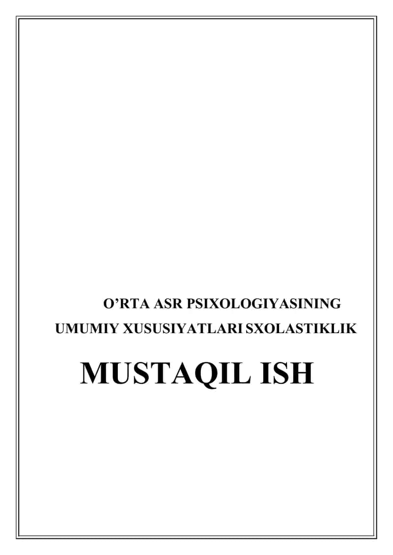 O’RTA ASR PSIXOLOGIYASINING UMUMIY XUSUSIYATLARI SXOLASTIKLIK MUSTAQIL ISH
