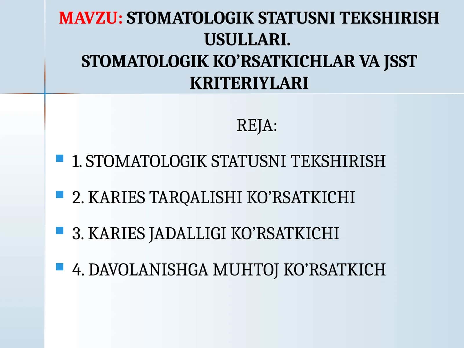 STOMATOLOGIK STATUSNI TEKSHIRISH USULLARI.STOMATOLOGIK KO’RSATKICHLAR VA JSST KRITERIYLARI