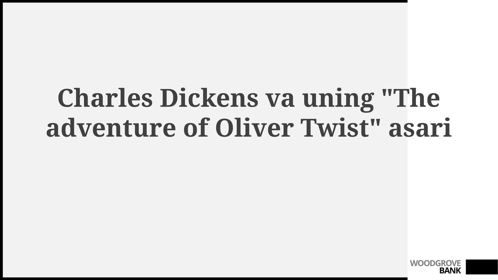 Charles Dickens vauning "The adventure of Oliver Twist" asari