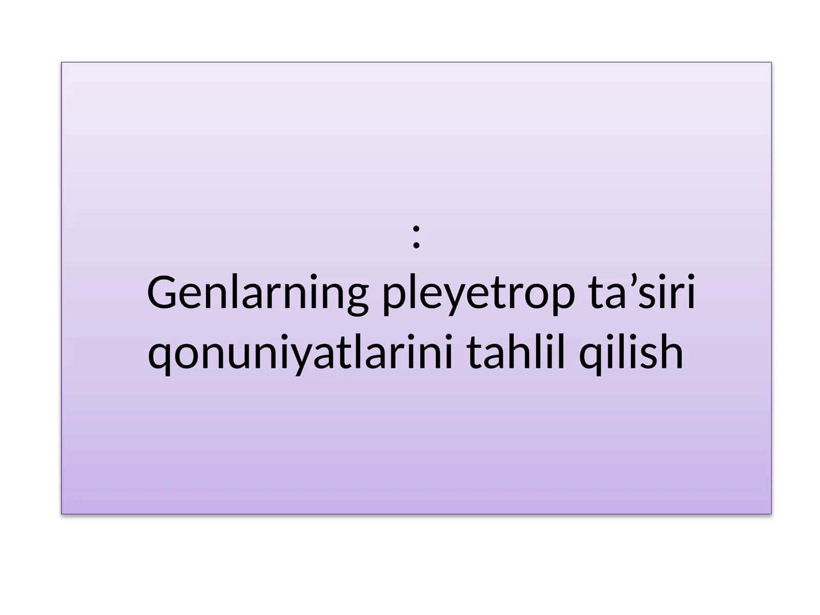 Genlarning pleyetrop ta’siri qonuniyatlarini tahlil qilish