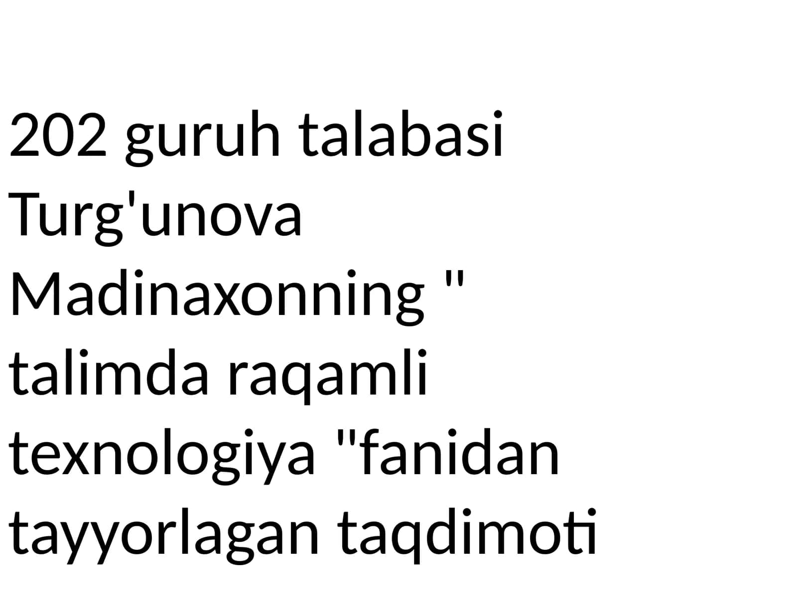 Tur'g'unova Madinaxonning "talim daraqamli texnologiya" fanidan tayyorlagan taqdimoti
