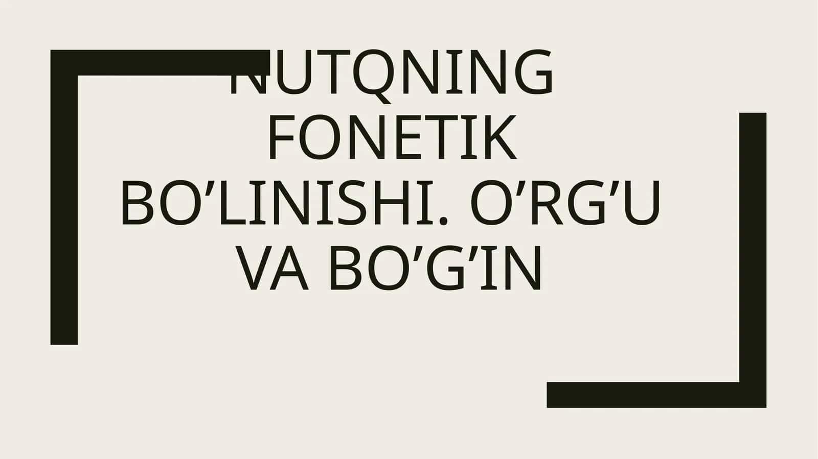 Nutqning fonetik bo’linishi. O’rg’u va bo’g’in