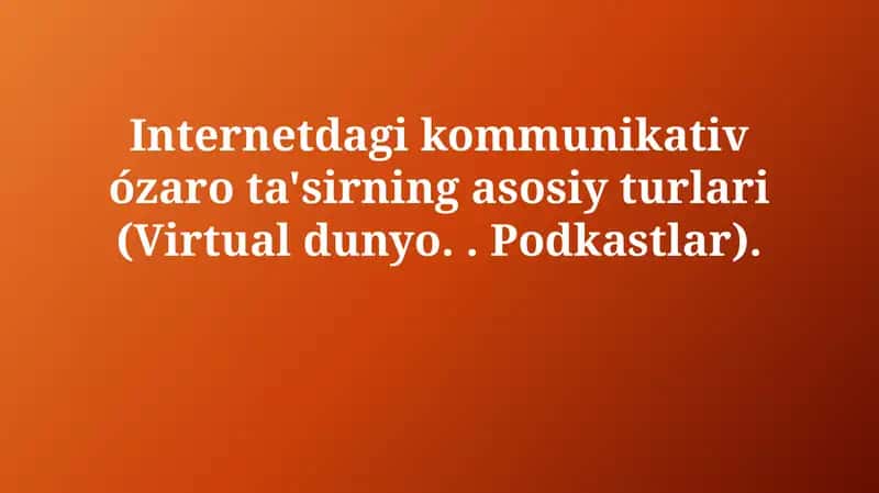Virtual olam va Podcastlar: Ta'rif va xususiyatlar