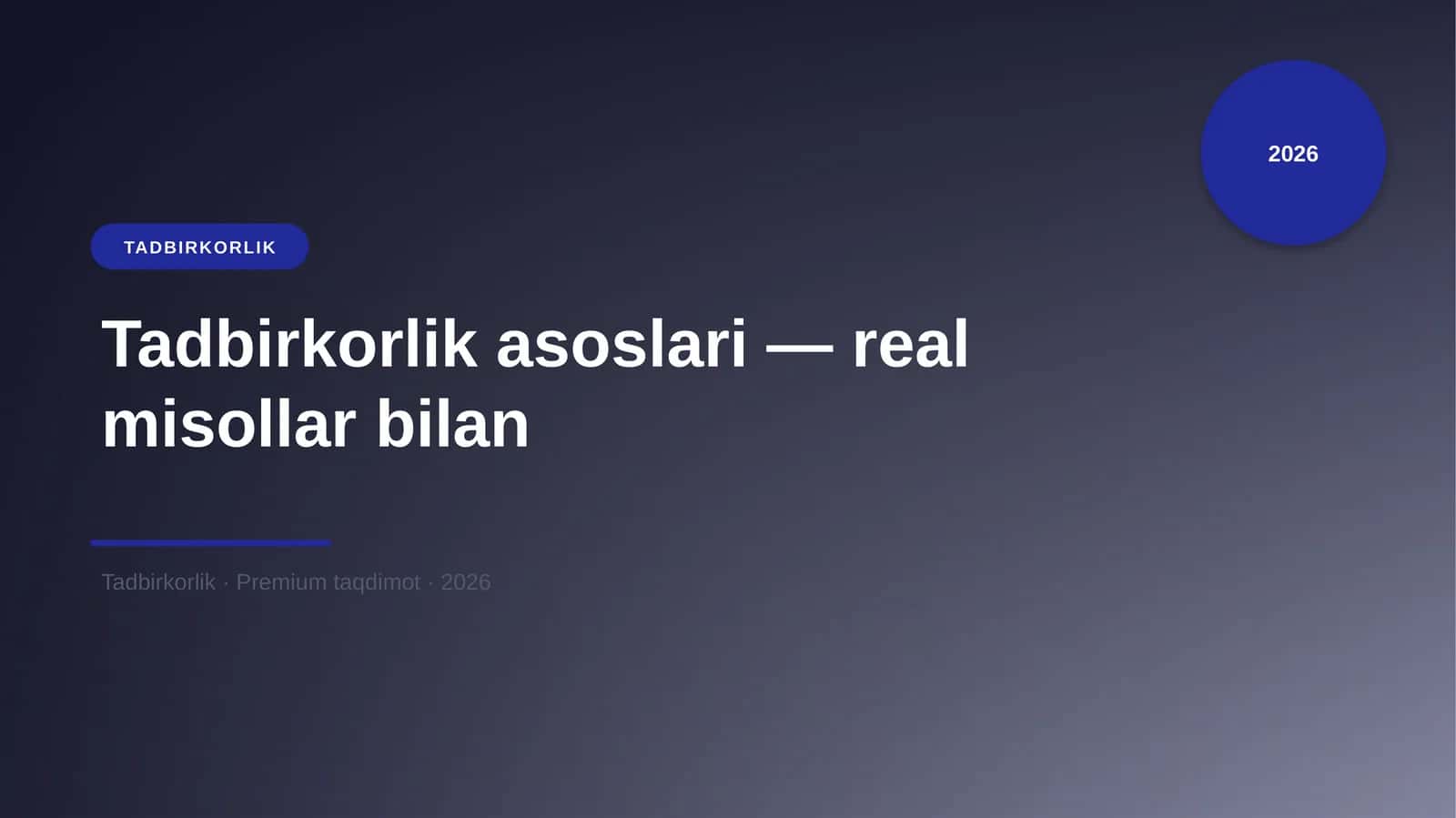Tadbirkorlik asoslari — real misollar bilan