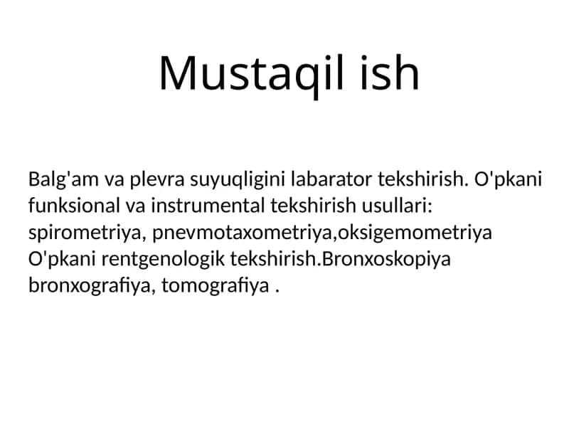 Balg'am va plevra suyuqligini labarator tekshirish. O'pkani funksional va instrumental tekshirish usullari: spirometriya, pnevmotaxometriya,oksigemometriya