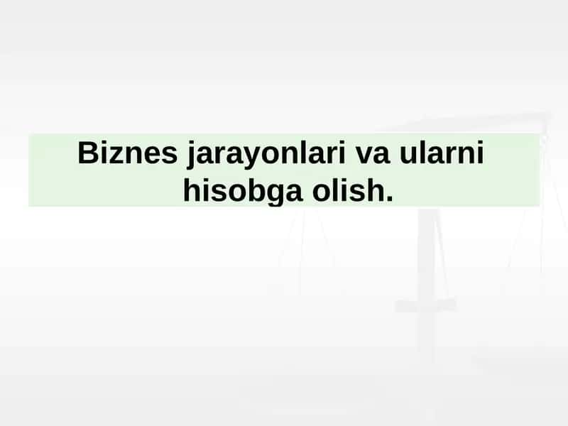 Biznes jarayonlari va ularni hisobga olish