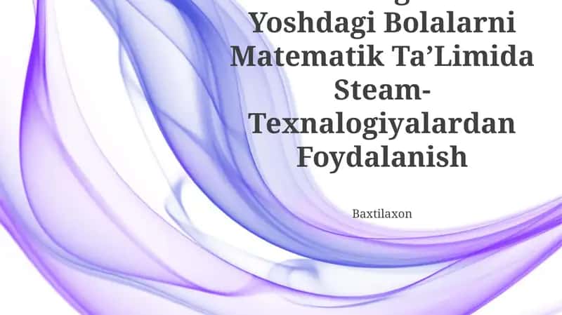 Maktabgacha Yoshdagi Bolalarni Matematik TaʼLimida Steam-Texnalogiyalardan Foydalanish
