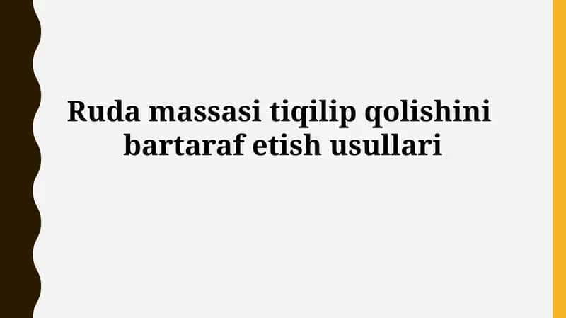 Ruda massasi tiqilip qolishini bartaraf etish usullari