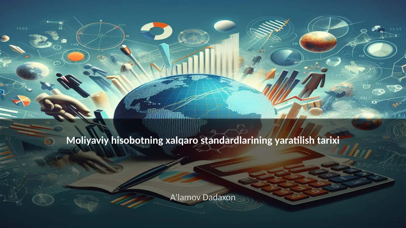 Moliyaviy hisobotning xalqaro standardlarining yaratilish tarixi