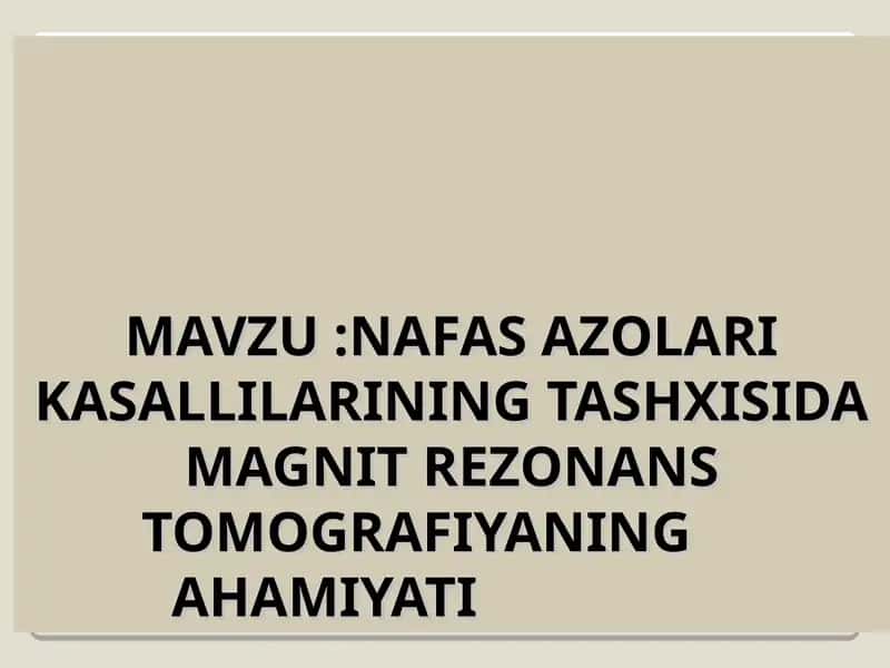 NAFAS AZOLARI KASALLILARINING TASHXISIDA MAGNIT REZONANS TOMOGRAFIYANING AHAMIYATI