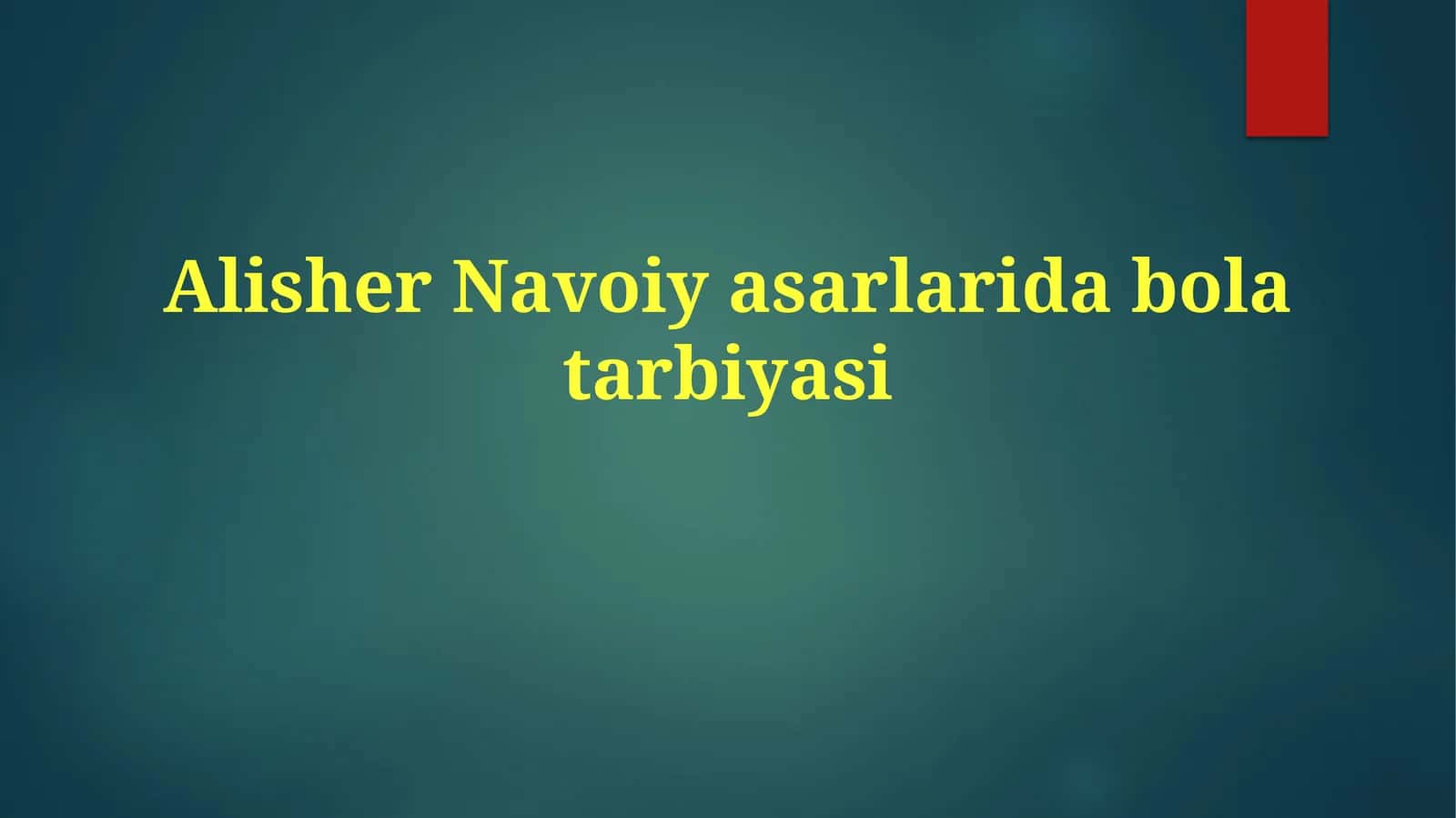Alisher Navoiy asarlarida bolani tarbiyasi