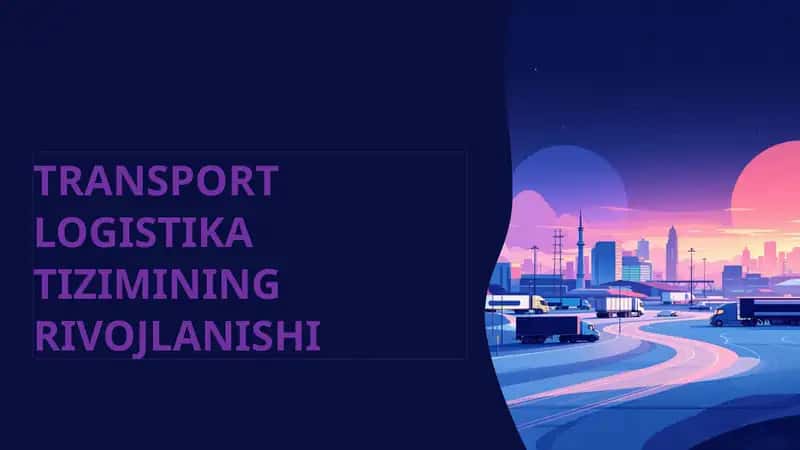 TRANSPORT LOGISTIKA TIZIMINING RIVOJLANISHI
