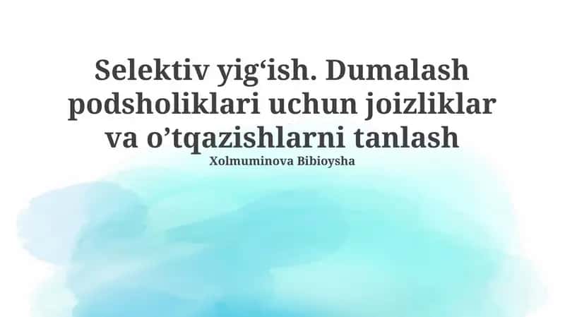 Selektiv yigʻish. Dumalash podsholiklari uchun joizliklar va oʼtqazishlarni tanlash