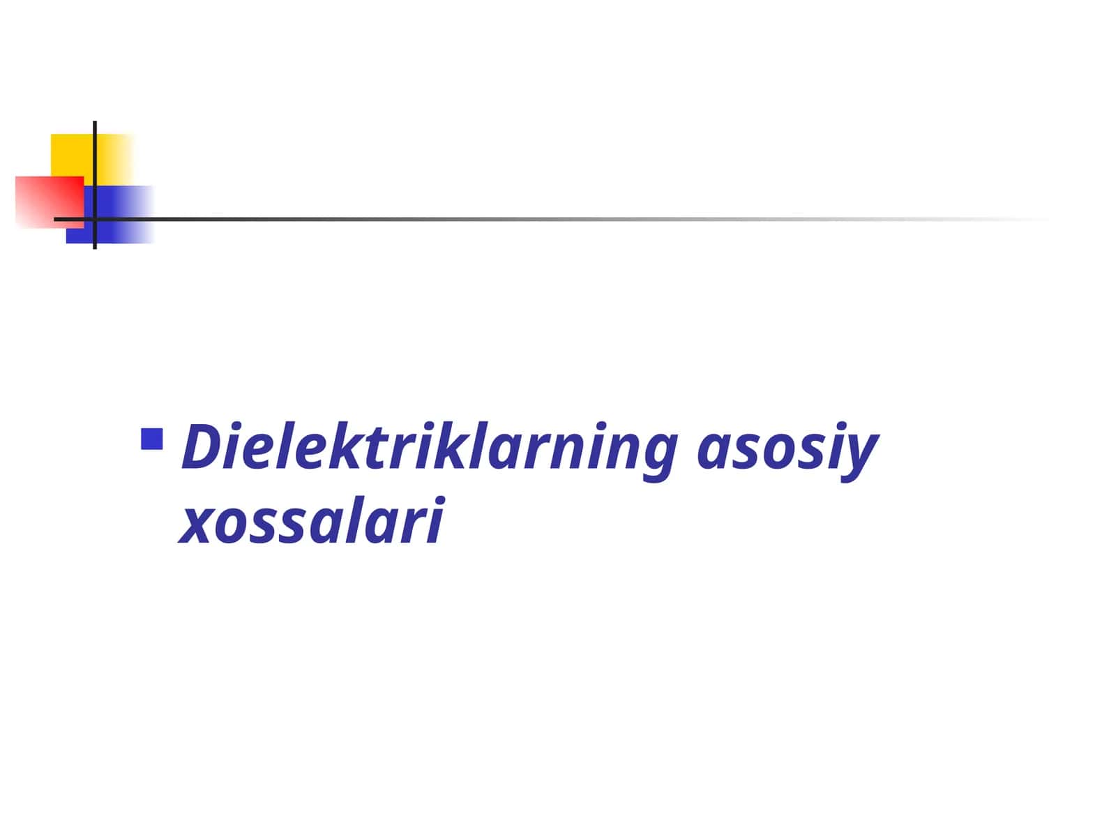 Dielektriklarning asosiy xossalari