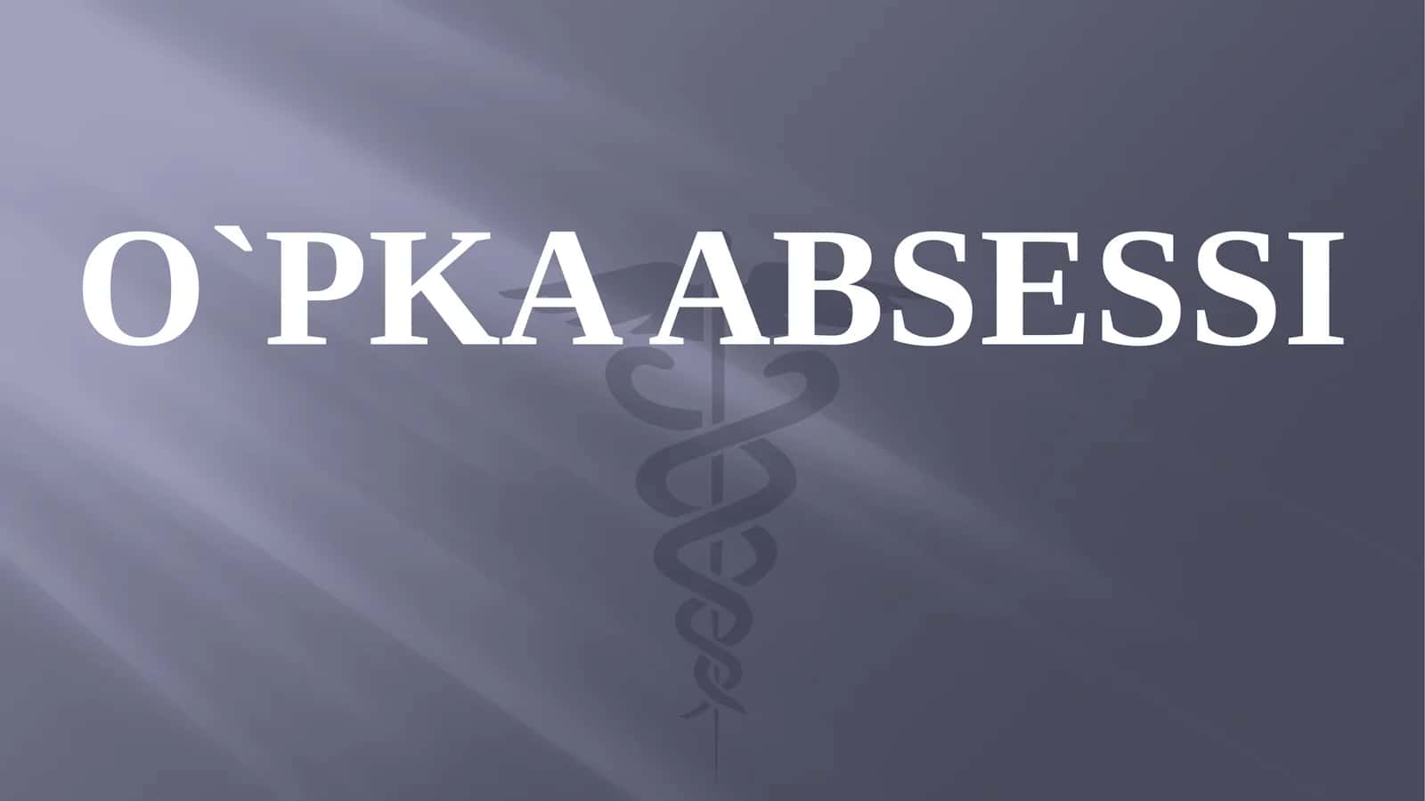 O`PKA ABSESSI