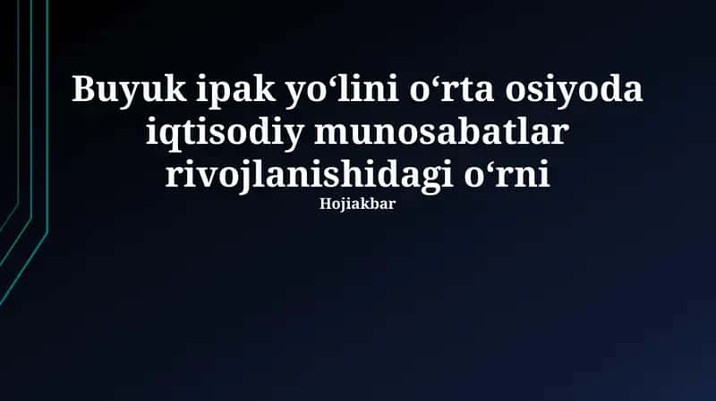 Buyuk ipak yoʻlini oʻrta osiyoda iqtisodiy munosabatlar rivojlanishidagi oʻrni