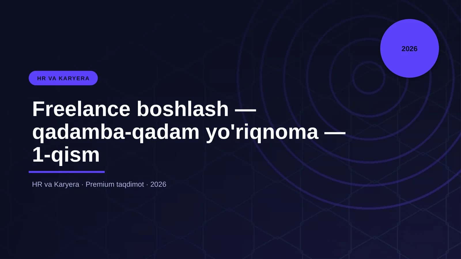 Freelance boshlash — qadamba-qadam yo'riqnoma — 1-qism